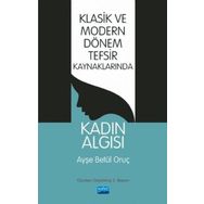 Klasik Ve Modern Dönem Tefsir Kaynaklarında Kadın Algısı - Ayşe Betül Oruç