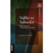 Klasik Yayınları Sufiler ve Sultanlar: Klasik Dönemde Tasavvuf Siyaset İlişkileri
