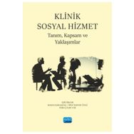 Klinik Sosyal Hizmet Tanım Kapsam ve Yaklaşımlar - Nobel Akademik Yayıncılık