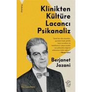 Klinikten Kültüre Lacancı Psikanaliz - Berjanet Jazani