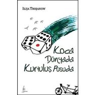 KOCA DÜNYADA KURTULUŞ PUSUDA - ILIJA TROJANOW