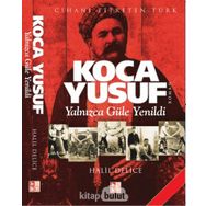 KOCA YUSUF YALNIZCA GÜLE YENILDI - HALIL DELICE