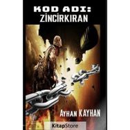 Kod Adı: Zincirkıran - Ayhan Kayhan