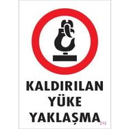 KOD:212 Kaldırılan Yüke Yaklaşma 25x35 Uyarı Levhası