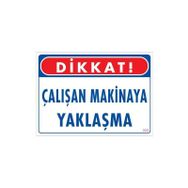 KOD:222 Çalışan Makinaya Yaklaşma 25x35 Uyarı Levhası