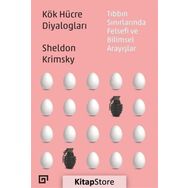 Kök Hücre Diyalogları Tıbbın Sınırlarında Felsefi Ve Bilimsel Arayışlar - Sheldon Krimsky