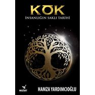 Kök-İnsanlığın Saklı Tarihi - Hamza Yardımcıoğlu