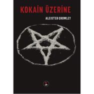 Kokain Üzerine - Aleister Crowley