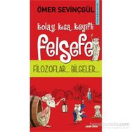 KOLAY, KISA, KEYIFLI FELSEFE - ÖMER SEVİNÇGÜL