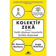 Kolektif Zeka: Farklı Düşünen Insanlarla Birlikte Düşünmek - Angie Mcarthur , Dawna Markova