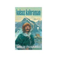 KOLSUZ KAHRAMAN - ABDULLAH ZIYA KOZANOĞLU