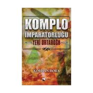 Komplo İmparatorluğu - Yeni Ortadoğu - Korhan Bora