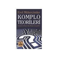 KOMPLO TEORILERI AYNANIN ARDINDA KALAN GERÇEKLER - EROL MÜTERCİMLER