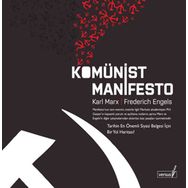 KOMÜNİST MANIFESTO TARIHIN EN ÖNEMLİ SIYASI BELGESI İÇİN BIR YOL HARİTASI - FRIEDRICH ENGELS;KARL MARX