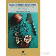 KOMÜNISTLERDEN İSLAMCILARA BIR 20. YÜZYIL TARIHI: ENDONEZYA - ADRIAN VICKERS