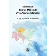 Komünizm Sonrası Dönemde Orta Asyada İslamcılık - Fatih Demircioğlu