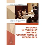 Konaklama İşletmelerinde Deneyimsel Pazarlama Anlayışı ve Duygusal Emek - Ayşe Günsel Tülay Polat Üzümcü Azize Şahin