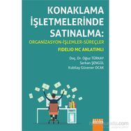Konaklama İşletmelerinde Satınalma Organizasyon - İşlemler - Süreçler - Oğuz Türkay Serkan Şengül Kubilay Güvener Ocak