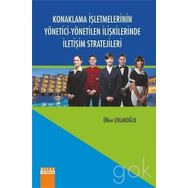 Konaklama İşletmelerinin Yönetici-Yönetilen İlişkilerinde İletişim Stratejileri - Ülker Çolakoğlu