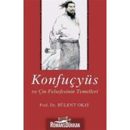 Konfuçyüs ve Çin Felsefesinin Temelleri - Bülent Okay