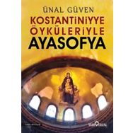 Konstantiniyye Öyküleriyle Ayasofya Ünal Güven Yediveren Yayınları