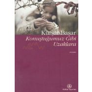KONUŞTUĞUMUZ GIBI UZAKLARA - KÜRŞAT BAŞAR