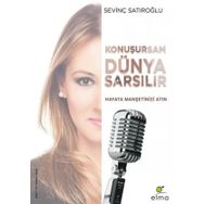 Konuşursam Dünya Sarsılır Hayata Manşetinizi Atın Sevinç Satıroğlu