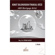 KONUT BALONUNDAN FINANSAL KRIZE ABD MORTGAGE KRIZI - AYDAN KANSU