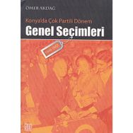 KONYA'DA ÇOK PARTILI DÖNEM GENEL SEÇİMLERİ (1946- 1957) - ÖMER AKDAĞ
