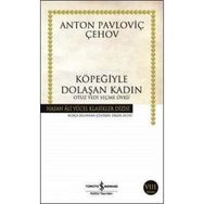 KÖPEĞİYLE DOLAŞAN KADIN OTUZ YEDI SEÇME ÖYKÜ (CILTSIZ) - ANTON PAVLOVİÇ ÇEHOV