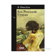 Kör Pencerede Uyuyan - B. Nihan Eren
