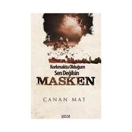 Korkmakta Olduğum Sen Değilsin Masken - Canan Mat