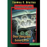 Korku Kulübü 17 - Öbür Dünyadan Gelen Çocuk - Thomas C. Brezina