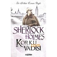 KORKU VADISI SHERLOCK HOLMES - ARTHUR CONAN DOYLE