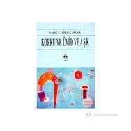 KORKU VE ÜMİD VE AŞK - SADIK YALSIZUÇANLAR
