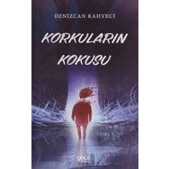 Korkuların Kokusu - Denizcan Kahveci