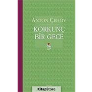 KORKUNÇ BIR GECE - ANTON PAVLOVİÇ ÇEHOV