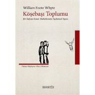 Köşebaşı Toplumu - William Foote Whyte
