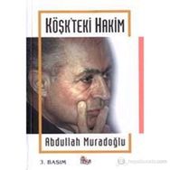 KÖŞK´TEKİ HAKIM AHMET NECDET SEZER - ABDULLAH MURADOĞLU