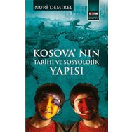 Kosova’nın Tarihi ve Sosyolojik Yapısı - İhsan Nuri Demirel