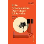 Kötü Arkadaşlardan Öğrendiğim İyi Şarkılar - Mustafa Akar