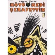 KÖTÜ KEDI ŞERAFETTİN 1 - BÜLENT ÜSTÜN