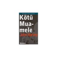 KÖTÜ MUAMELE - JOHN HARVEY