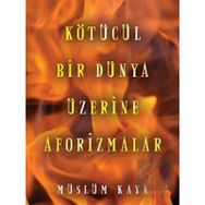 Kötücül Bir Dünya Üzerine Aforizmalar - Cinius Yayınları