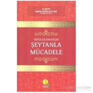 Kötülük Davetçisi Şeytanla Mücadele - Abdülkadir Geylani