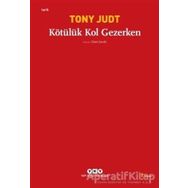 KÖTÜLÜK KOL GEZERKEN - TONY JUDT