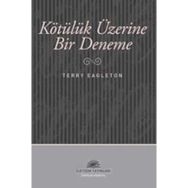 KÖTÜLÜK ÜZERİNE BIR DENEME - TERRY EAGLETON