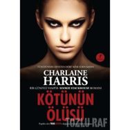 KÖTÜNÜN ÖLÜSÜ BIR GÜNEYLİ VAMPIR SOOKIE STACKHOUSE ROMANI - CHARLAINE HARRIS