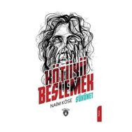 Kötüyü Beslemek - Naim Köse