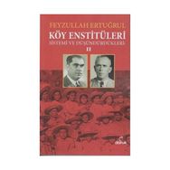 Köy Enstitüleri 2-Sistemi ve Düşündürdükleri - Feyzullah Ertuğrul